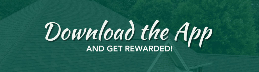 Download the App and get rewarded text displaying over the roof of a house background with a green overlay
